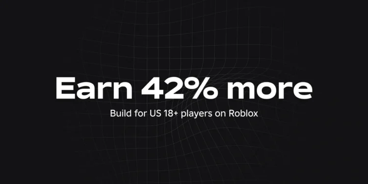 Roblox tăng chiết khấu tiền thật lên 42% cho DEV phục vụ người chơi trên 18 tuổi